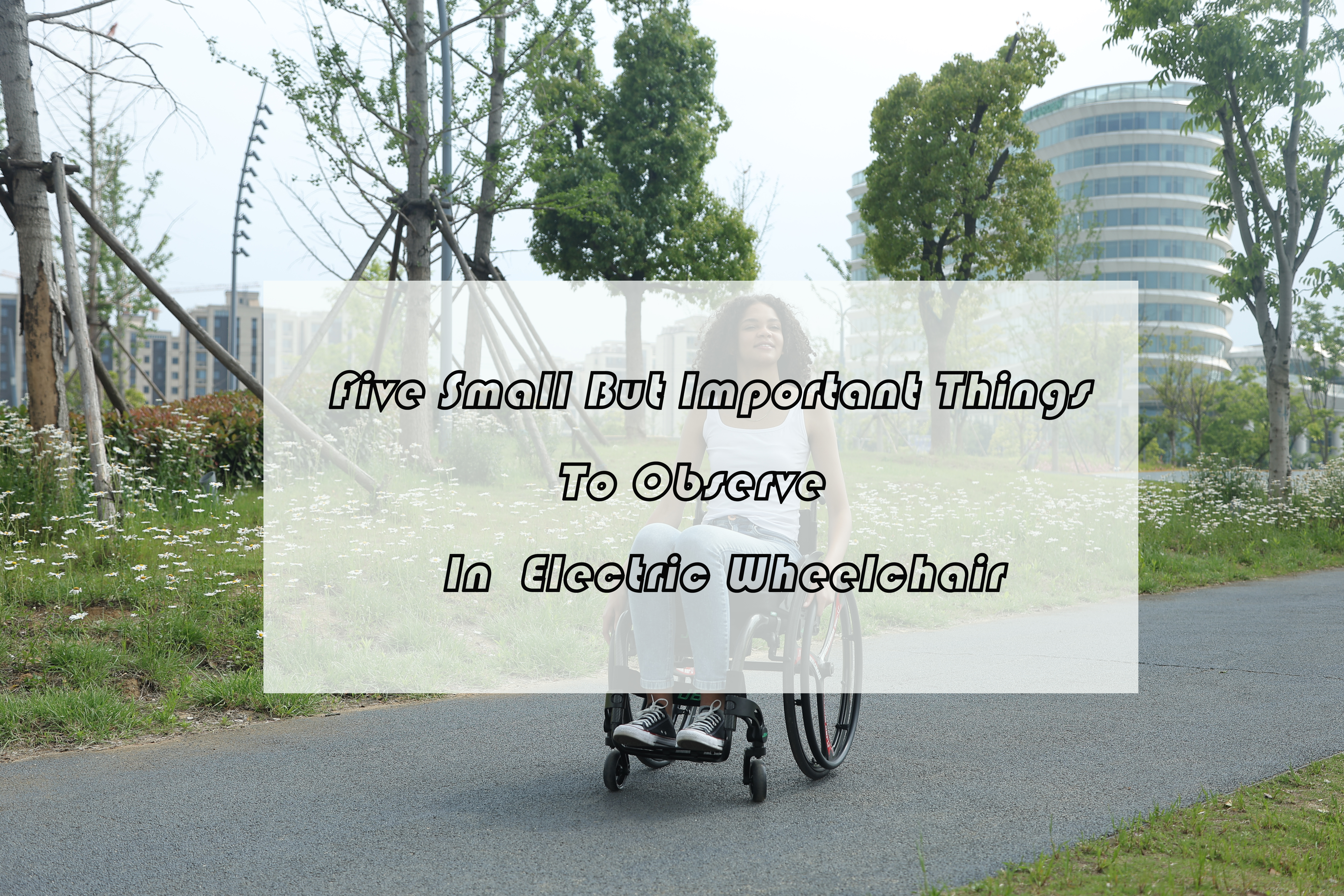 Cinco coisas pequenas, mas importantes, a serem observadas na cadeira de rodas elétrica